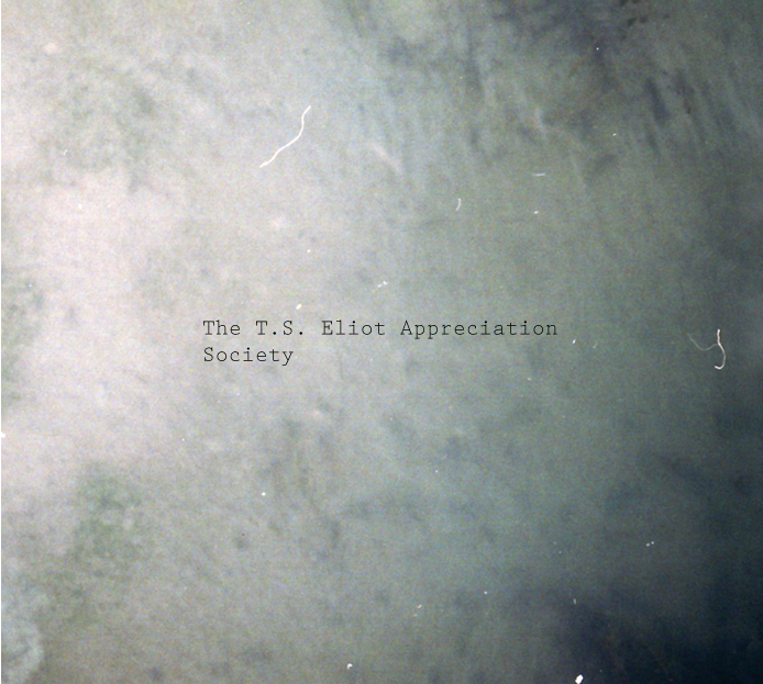The T.S. Eliot Appreciation Society
